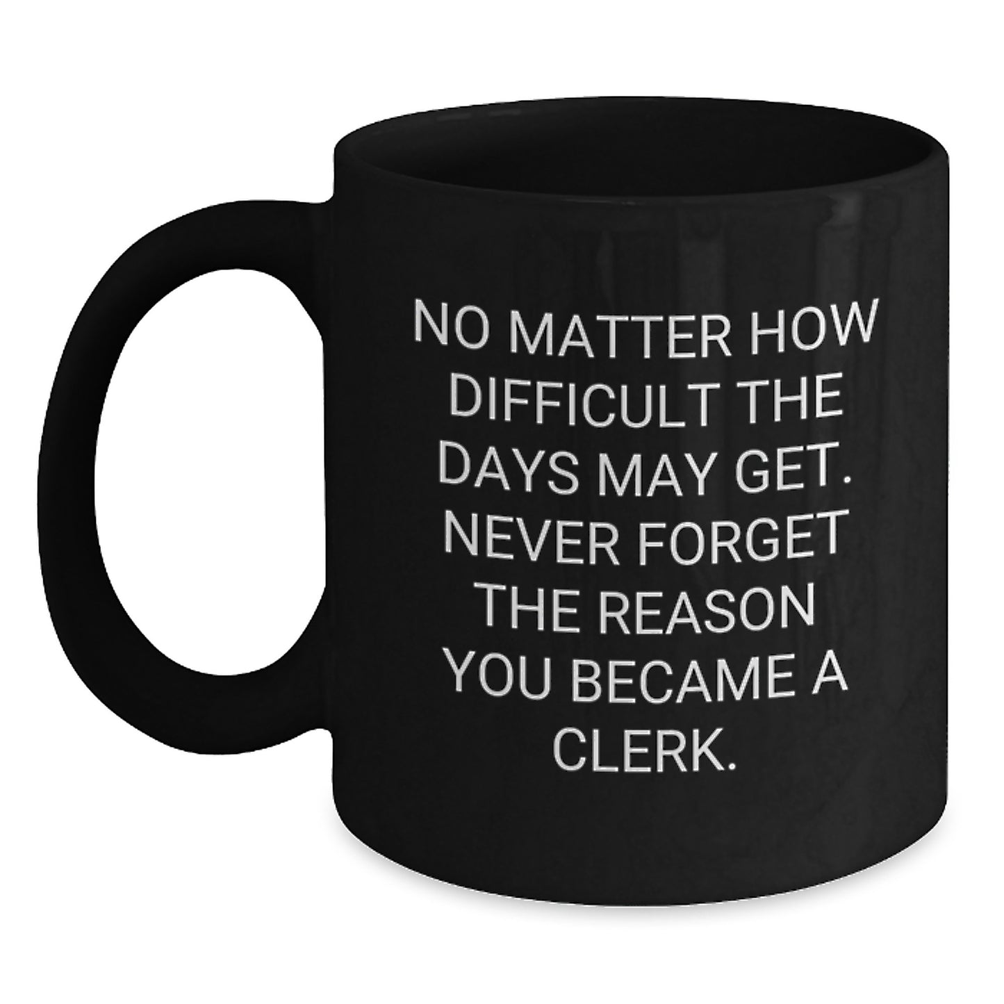 Clerk Inspirational Quote Gifts from Friends to Clerk, Black Coffee Mug for Graduation Unique Gifts - Main