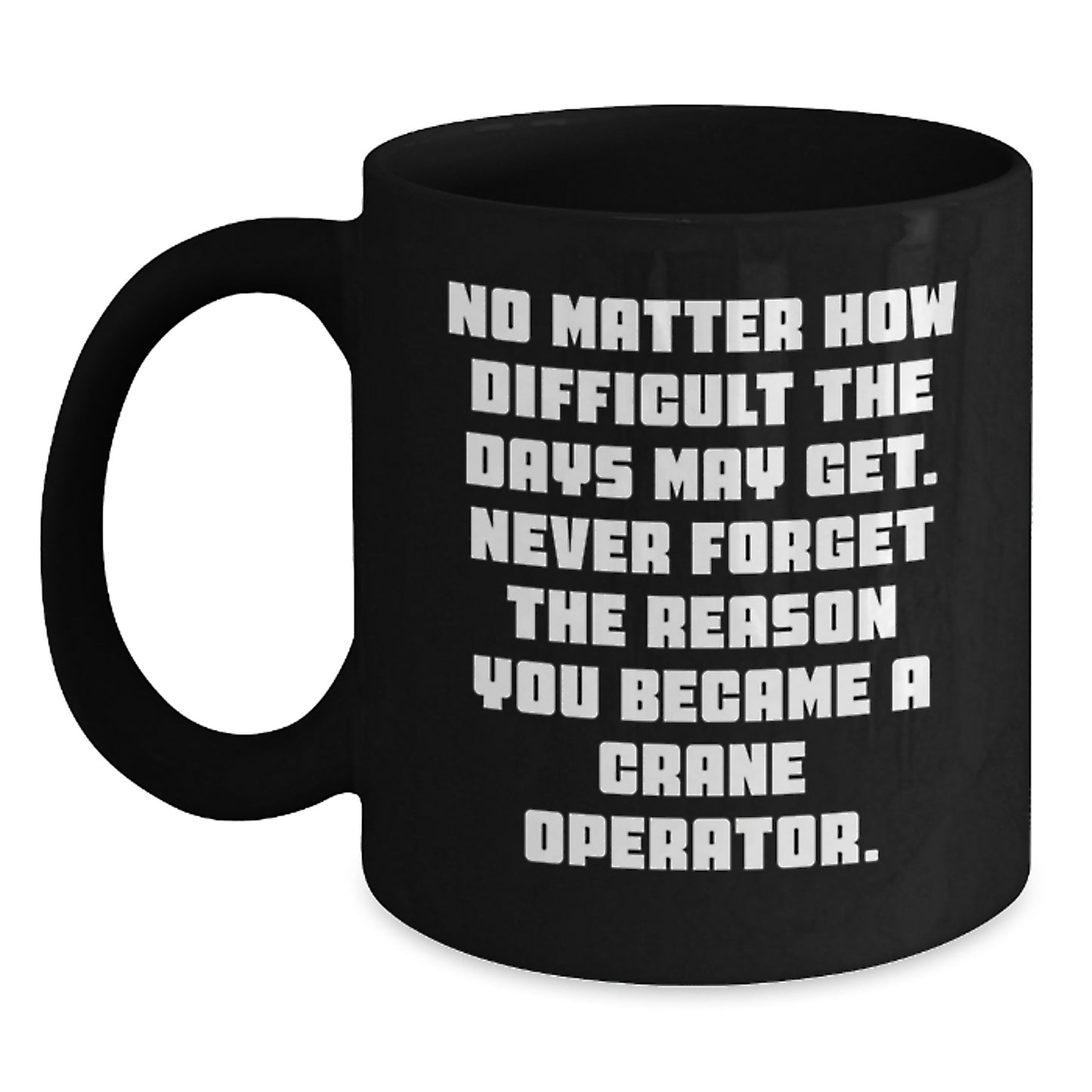 Funny Inspirational Crane Operator Gifts from Family to Crane Operator Graduation Unique Gifts, Funny Black Coffee Mug, Gift for Crane Operator - Main