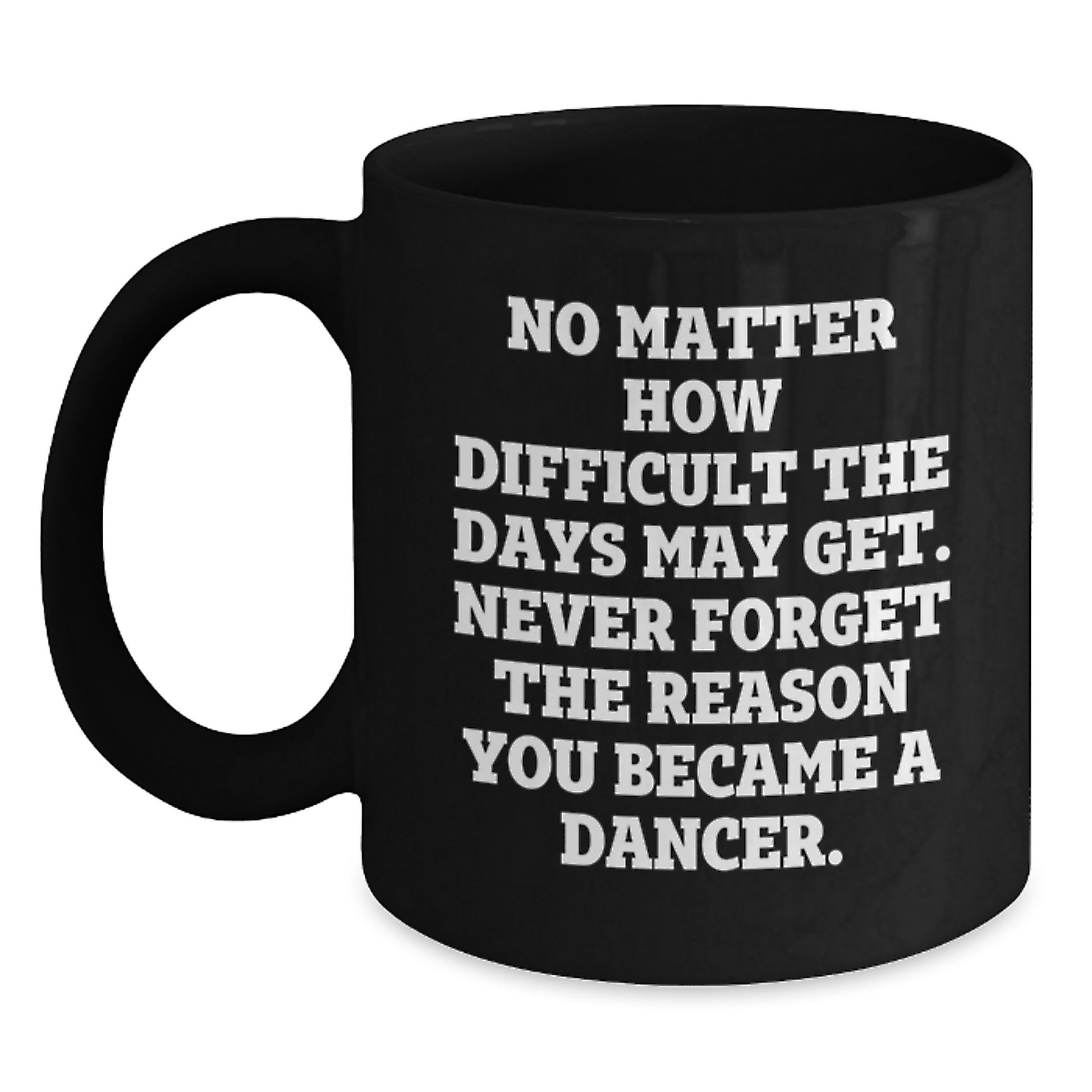 Dancer Inspirational Gifts from Friends to Graduation Unique Dancer Black Coffee Mugs with Funny Quote - Main