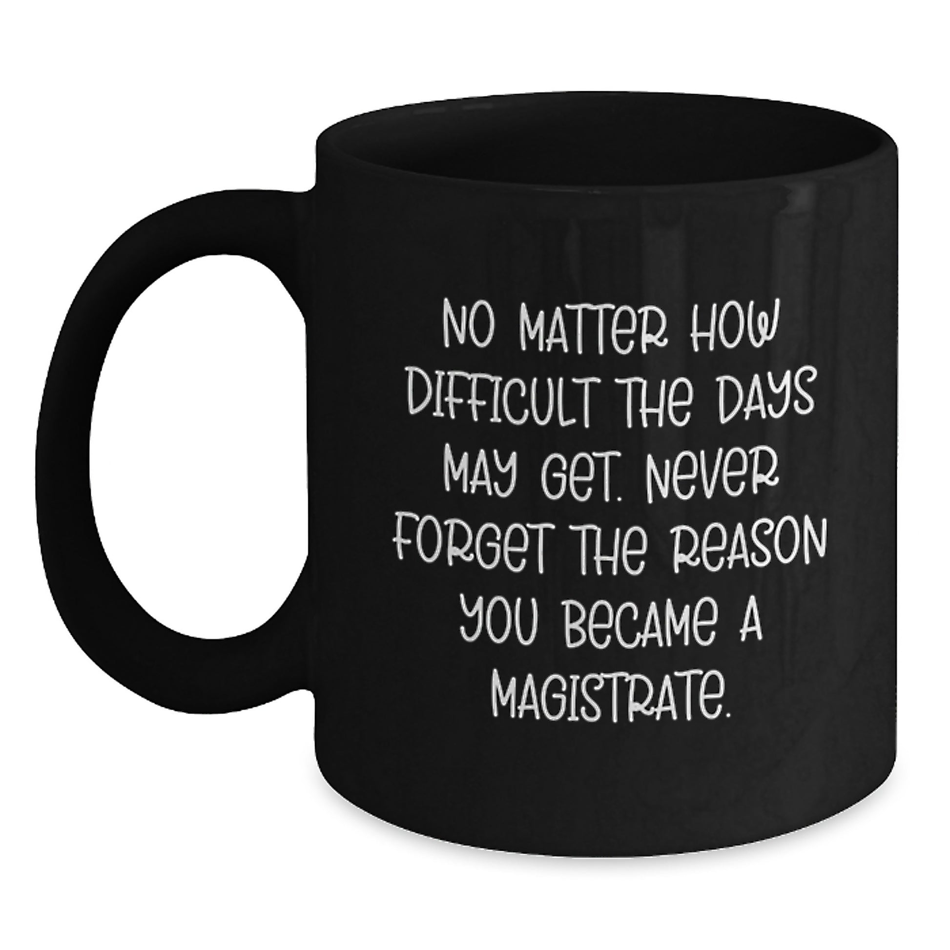 Magistrate Black Coffee Mug - Inspirational Gifts from Friends to Graduating Magistrates - Main