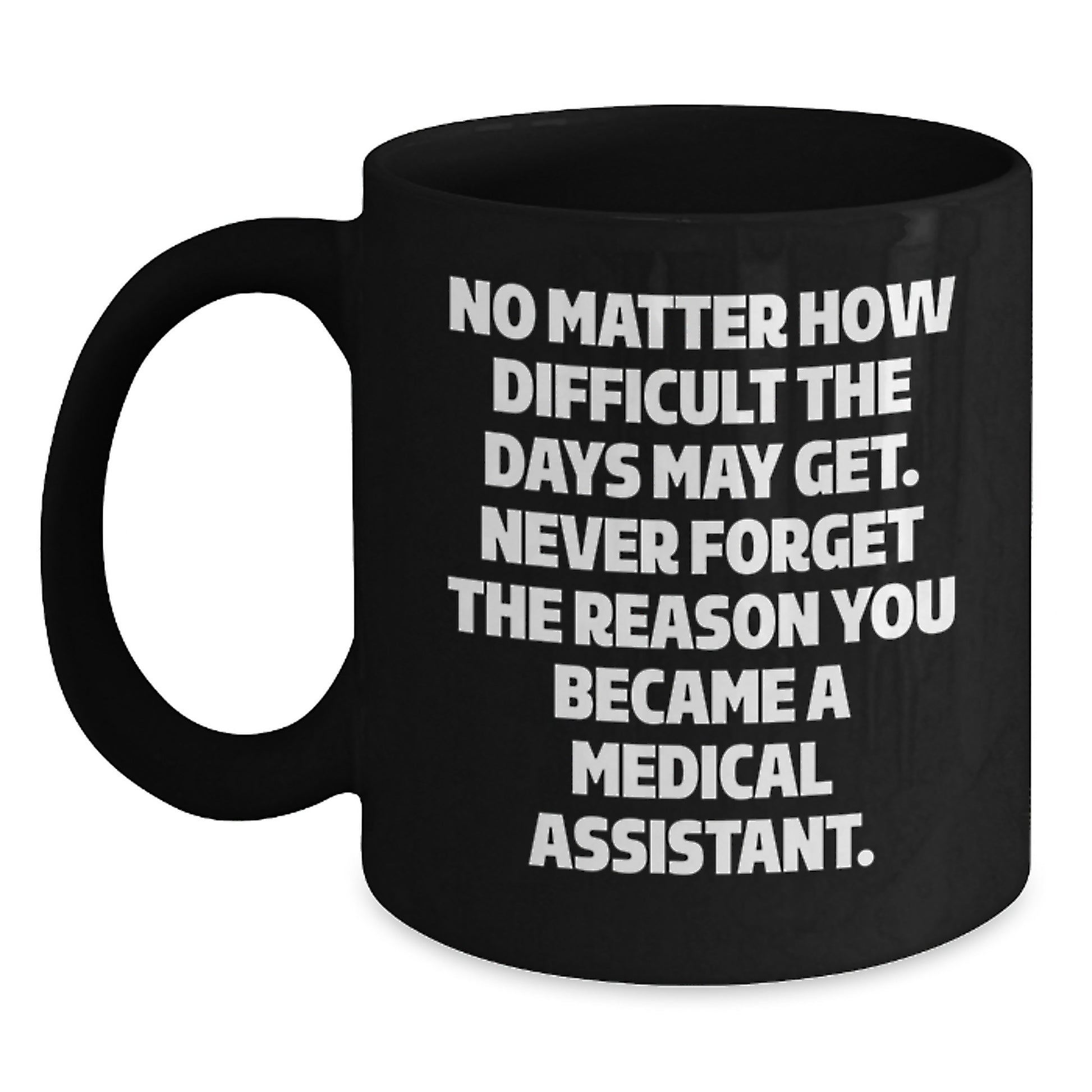 Medical Assistant Graduation Gift Black Coffee Mug, Inspirational Mug for Medical Professionals - Gifts from Friends to Family, Medical Assistant Unique Gifts - Main