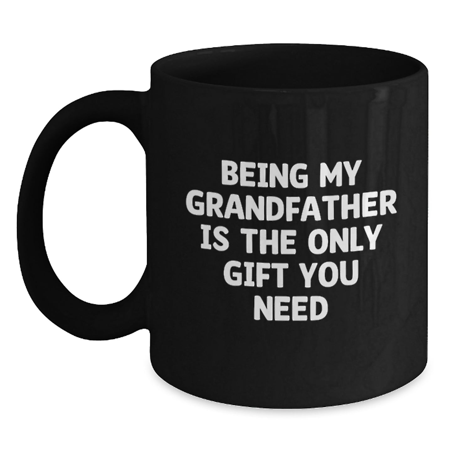 Funny Grandfather Gifts for Men, Black Coffee Mug, Gifts from Family, Being My Grandfather Is The Only Gift You Need, Graduation Unique Gift - Main