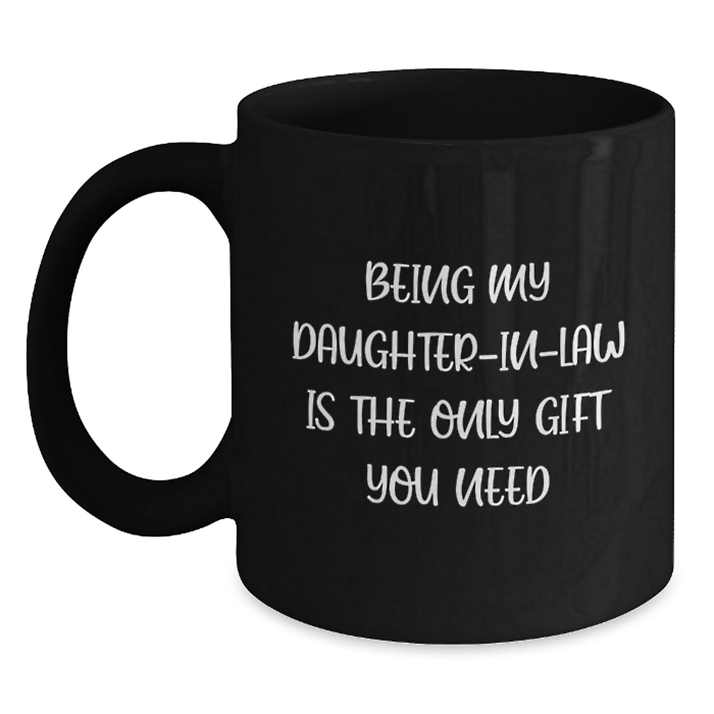 Funny Gifts from Family to Daughter-in-law, Black Coffee Mug, Being My Daughter-in-law Is The Only Gift You Need, Christmas Unique Mugs - Main