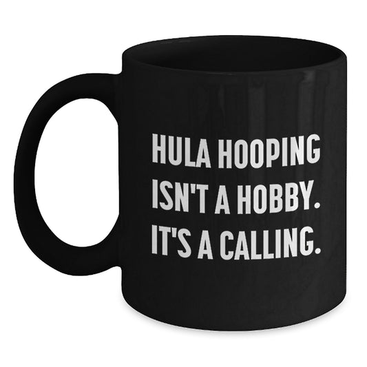 Hula Hooping Enthusiasts Gifts from Friends for Graduation Unique Calling Black Coffee Mug - Main