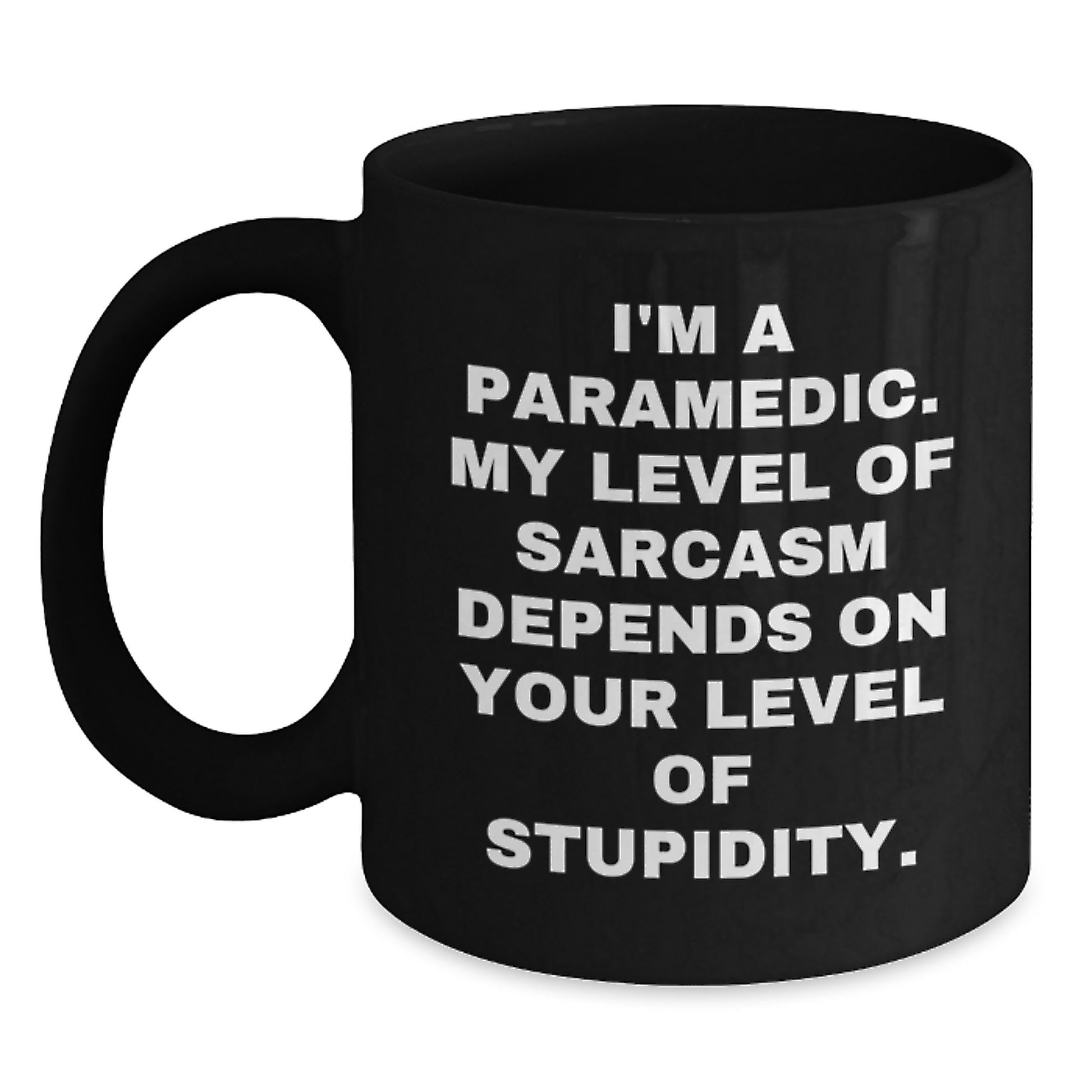 Rescue Worker Humor Gifts from Family to Rescue Worker Friends, Funny Black Coffee Mugs for Birthday, I'm A Rescue Worker. My Level Of Sarcasm Depends On Your Level Of Stupidity. - Main