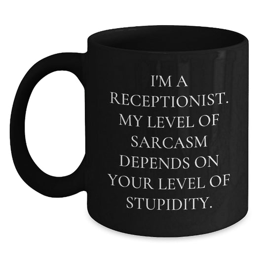 Funny Receptionist Gifts, Birthday Presents for Coworkers, 'I'm A Receptionist' Sarcasm Mug, Black Coffee Mug with 11oz or 15oz Capacity, Microwave and Dishwasher Safe - Main