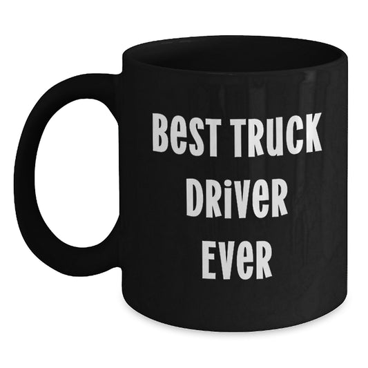 Funny Truck Driver Gifts from Friends for Men - Black Coffee Mug - Best Truck Driver Ever - Main
