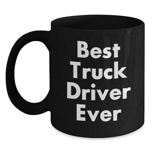 Funny Truck Driver Gifts from Friends to Men on Christmas - Best Truck Driver Ever Quote Black Coffee Mug - Main
