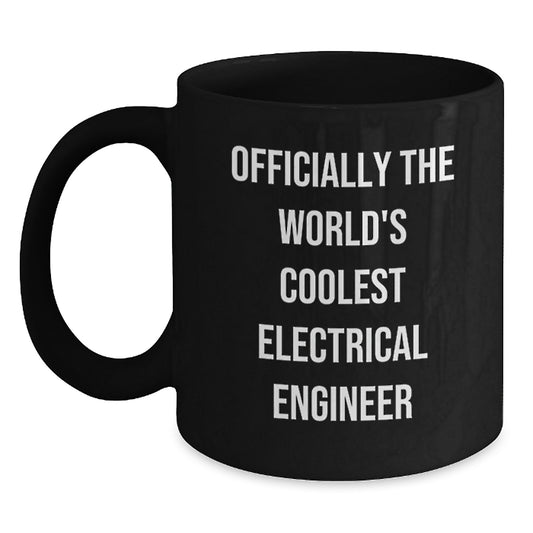 Electrical Engineer Gifts: Funny Black Coffee Mug with Inspirational Quote 'Officially The World's Coolest Electrical Engineer', Perfect Graduation Present from Friends or Family for Him/Her - Main