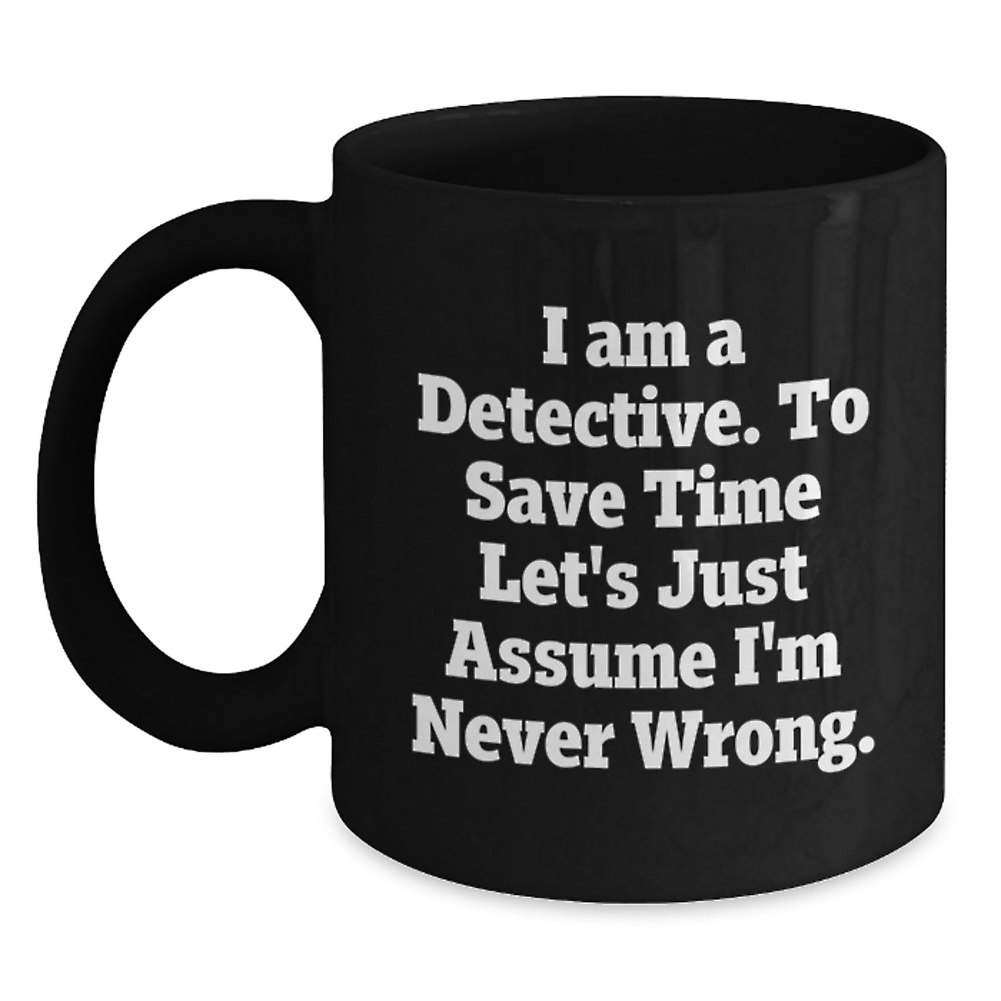 Funny Detective Gifts for Men, Unique Black Coffee Mug for Graduation, I Am A Detective Quote Gifts from Friends, Family, Coworkers - Main