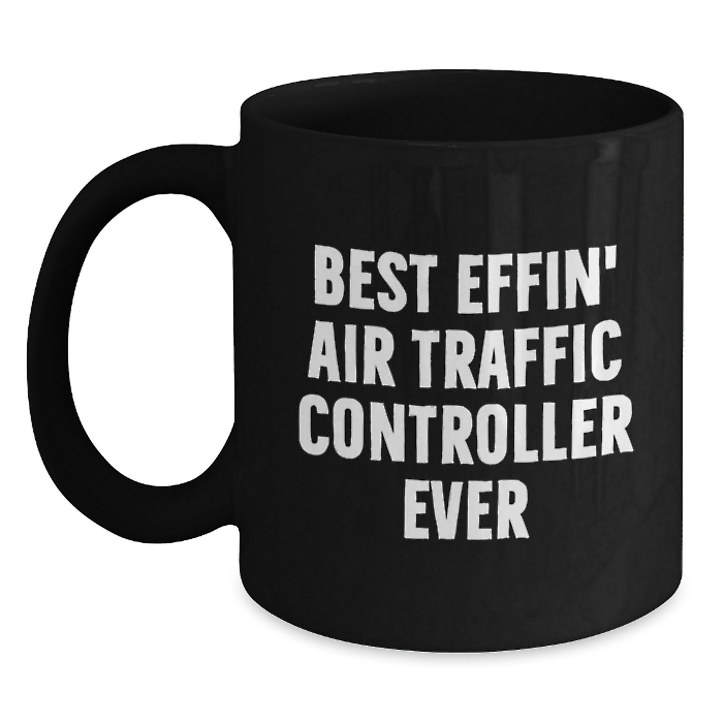 Funny Air Traffic Controller Gifts for Men, Unique Birthday Unique Gifts from Friends to Air Traffic Controller Enthusiasts, Best Effin' Black Coffee Mug - Main