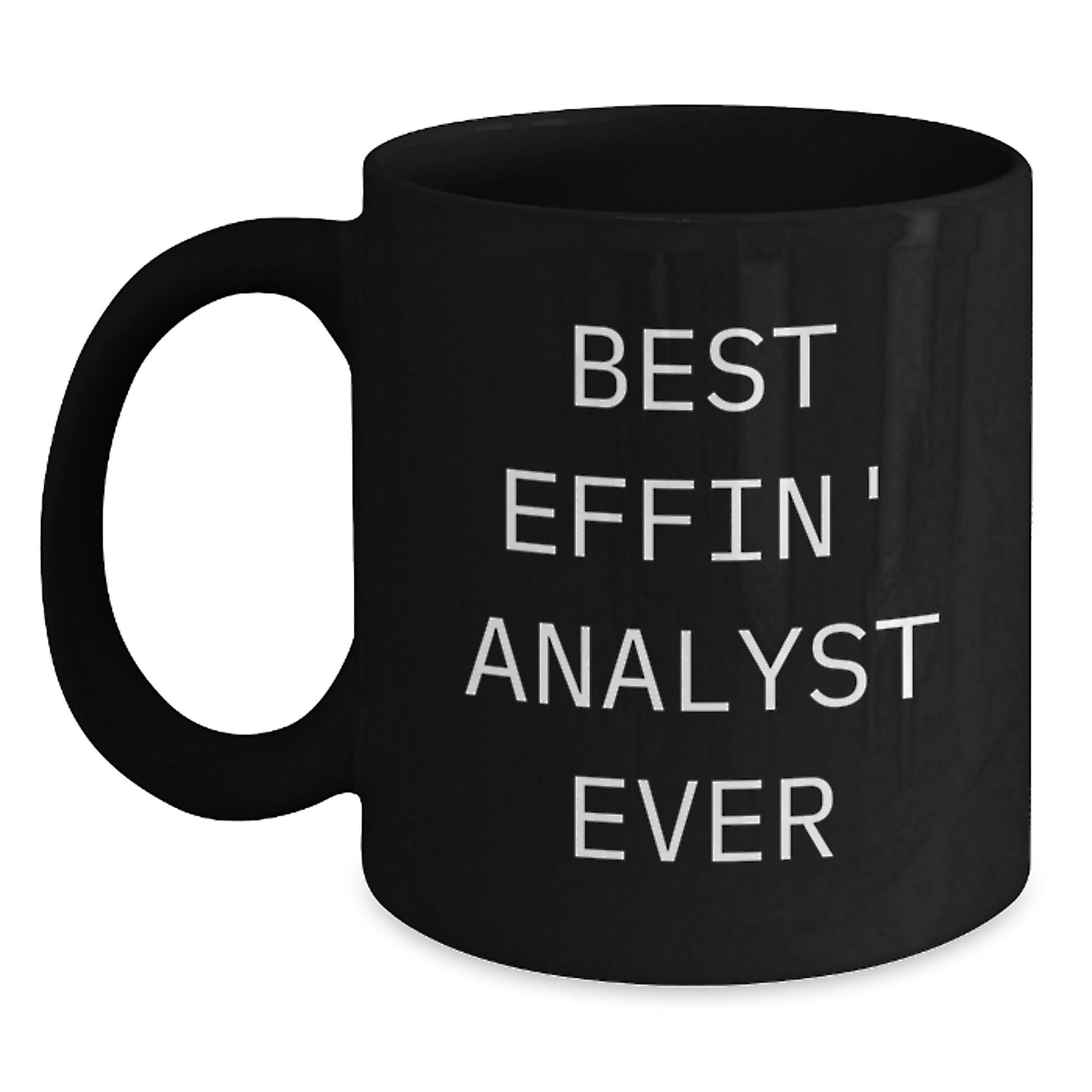 Funny Analyst Gifts from Friends for Best Effin' Analyst Ever Graduation Unique Black Coffee Mugs - Main