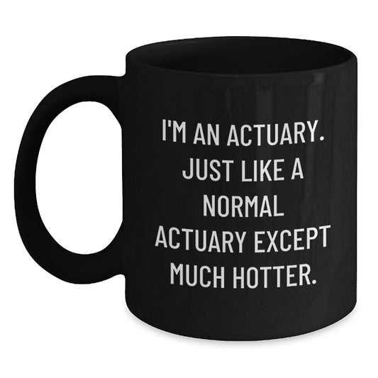 Funny Actuary Gifts for Actuary Friends, Unique Birthday Unique Gifts for Actuary from Actuary Enthusiasts, Black Coffee Mug - Main