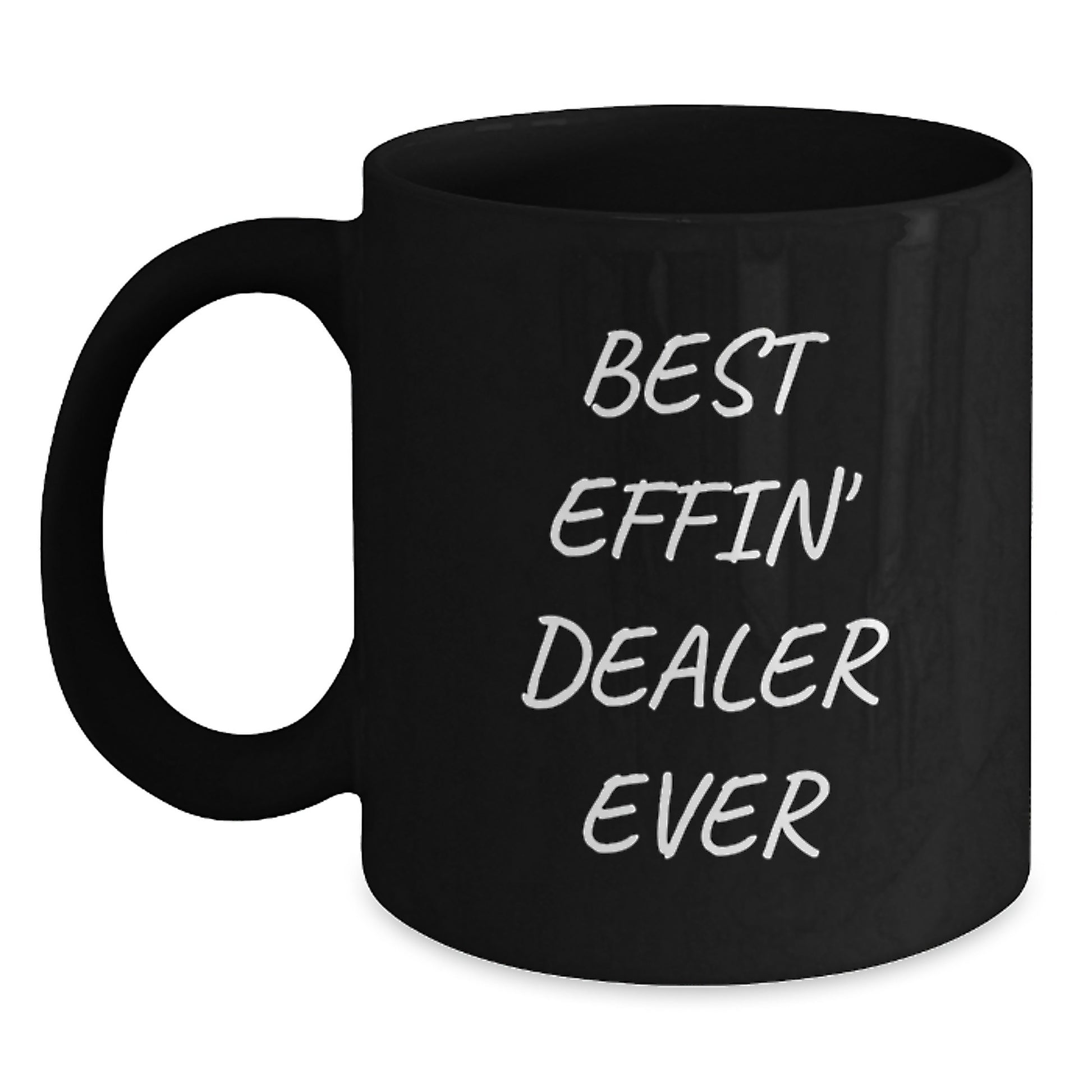 Funny Dealer Gifts, Best Effin' Dealer Ever Quote Black Coffee Mug, Perfect for Dealer Graduation Unique Gifts - Main