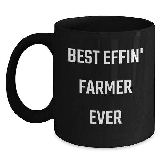 Funny Best Effin' Farmer Ever Gifts for Men, Women, Friends, Coworkers, Family - Black Farmer Coffee Mug for Graduation Unique Gifts from Family, Friends, Coworkers - Main