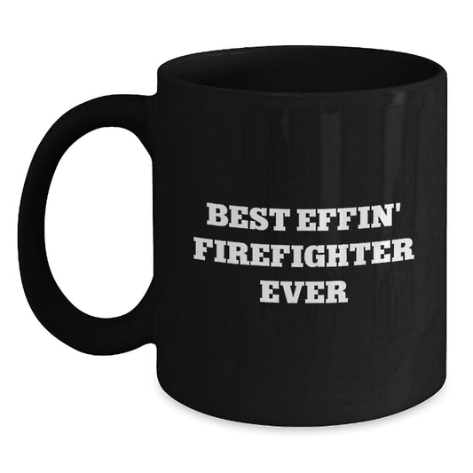 Funny Firefighter Gifts for Men - Best Effin' Firefighter Ever Black Coffee Mug, Christmas Unique Presents - Main