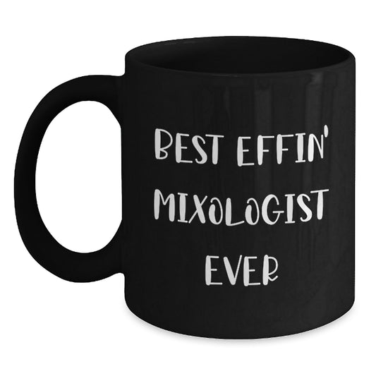 Funny Mixologist Gifts for Men, Best Effin' Mixologist Ever Black Coffee Mug - Main