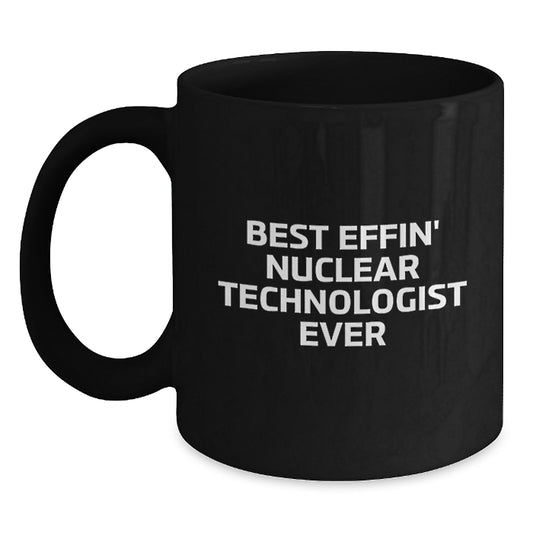 Funny Nuclear Technologist Gifts for Men Nuclear Technologist Friends - Best Effin' Black Coffee Mug - Main