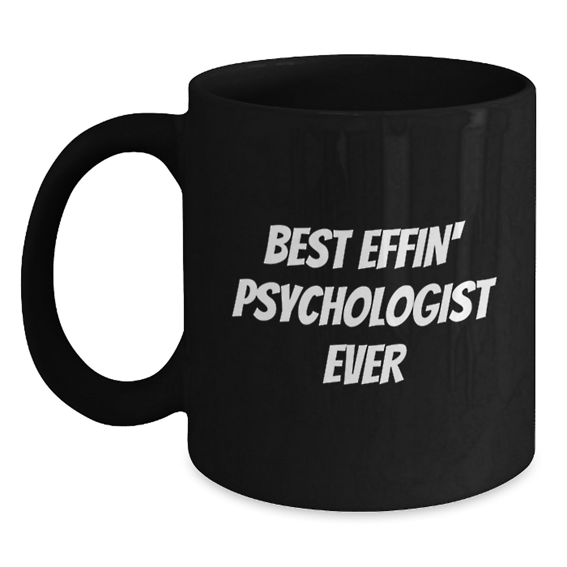 Funny Psychologist Gifts for Men and Women, Black Coffee Mug, Best Effin' Psychologist Ever Quote, Christmas Unique Presents - Main