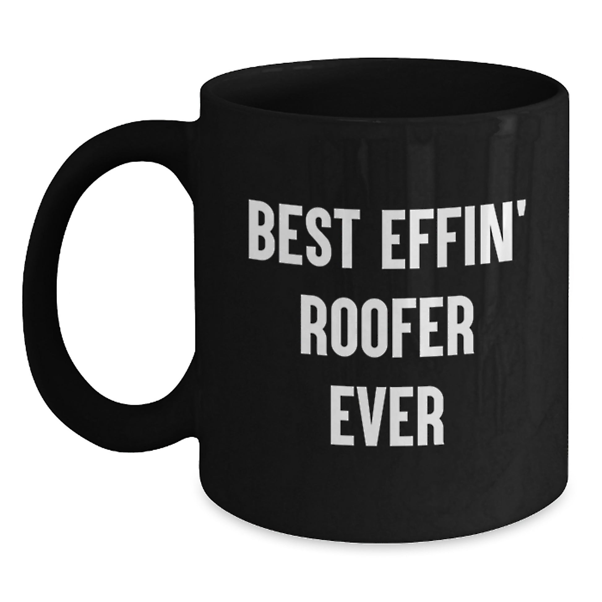 Funny Roofer Gifts from Friends to Family, Black Coffee Mugs Best Effin' Roofer Ever, Unique Graduation Cheers - Main