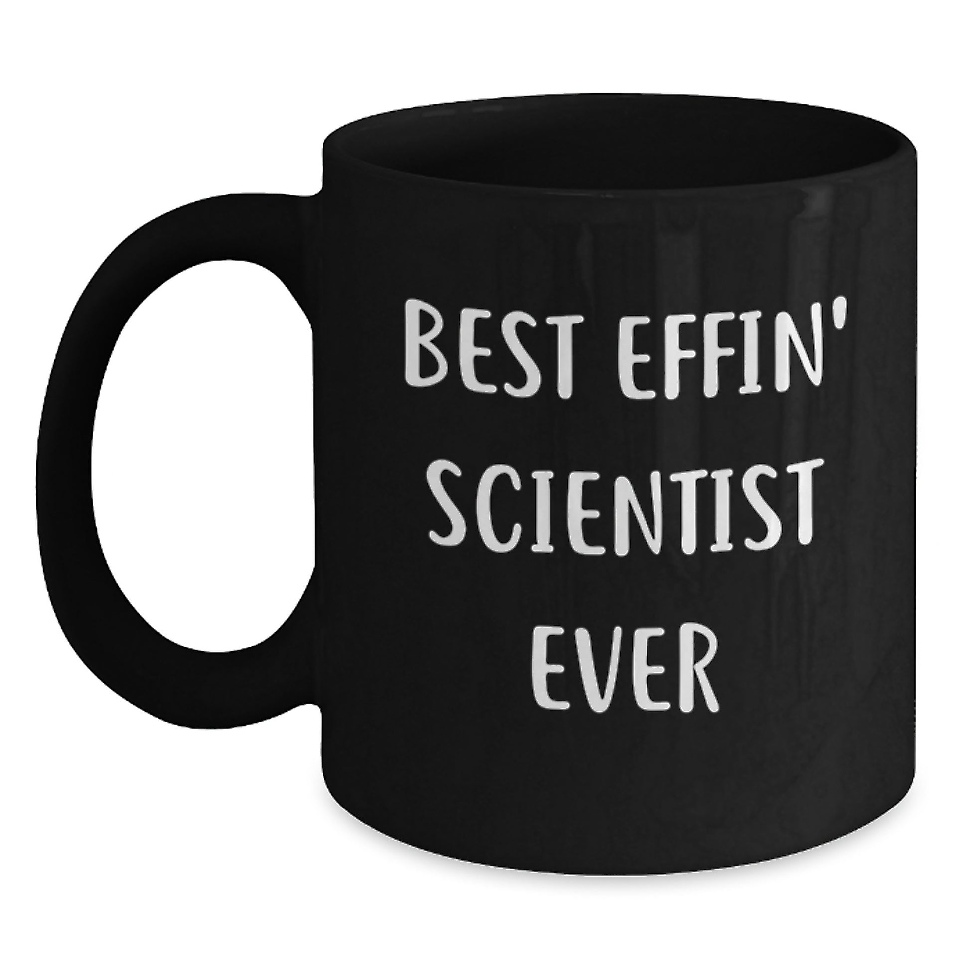Funny Scientist Black Coffee Mugs, Best Effin' Scientist Ever, Gifts for Men from Friends, Unique Graduation Unique Gifts - Main