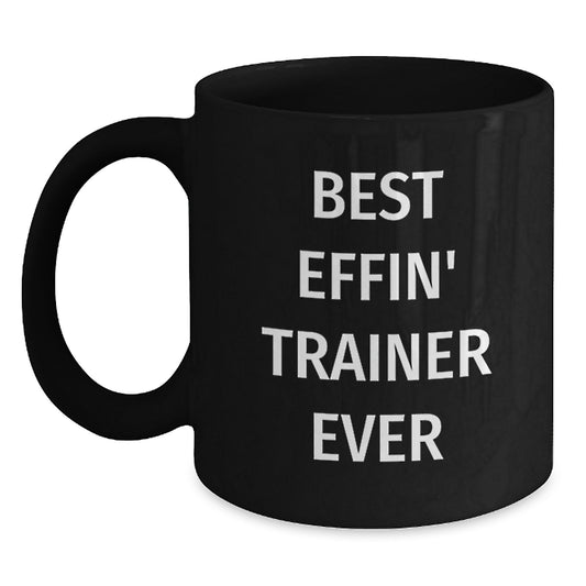 Funny Trainer Black Coffee Mugs Gifts from Friends for Birthday, 'Best Effin' Trainer Ever' Quote, 11oz or 15oz Microwave and Dishwasher Safe - Main