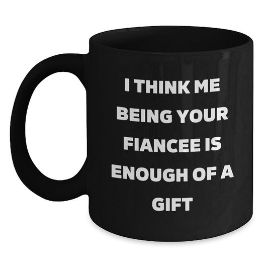 Funny Fiancee Quotes Black Coffee Mug Gifts from Men and Women for Fiancee on Father's Day - Main