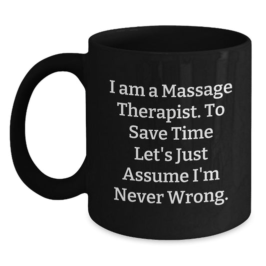 Funny Massage Therapist Gifts from Friends to Graduation Unique Gifts for Him - I'm Never Wrong Ceramic Black Coffee Mug, 11oz - Main