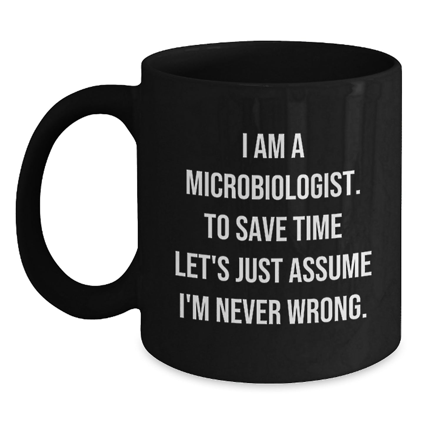 Funny Microbiologist Gifts for Him from Friends, Unique Graduation Unique Gifts, Black Coffee Mug with 'I Am A Microbiologist' - Main