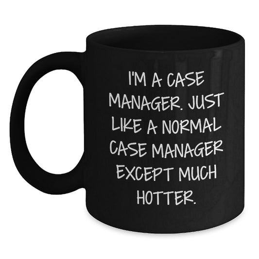 Funny Case Manager Gifts for Case Manager, Black Coffee Mug with 'I'm A Case Manager. Just Like A Normal Case Manager Except Much Hotter.' Quote, Christmas Unique Gifts from Friends, Coworkers - Main