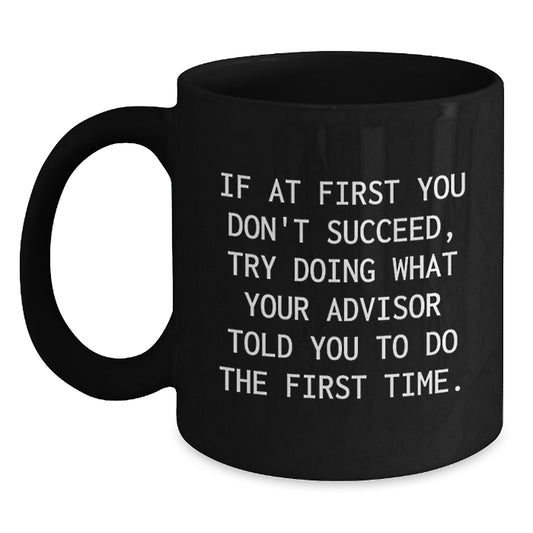 Funny Advisor Gifts from Friends for Graduation Unique Gifts Black Coffee Mug - Main