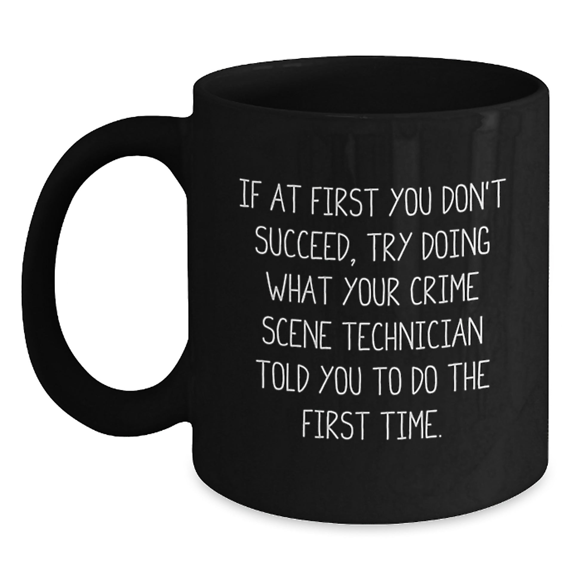 Funny Crime Scene Technician Graduation Unique Gifts for Men Women Friends Coworkers Family, Black Coffee Mug with Quote - Main