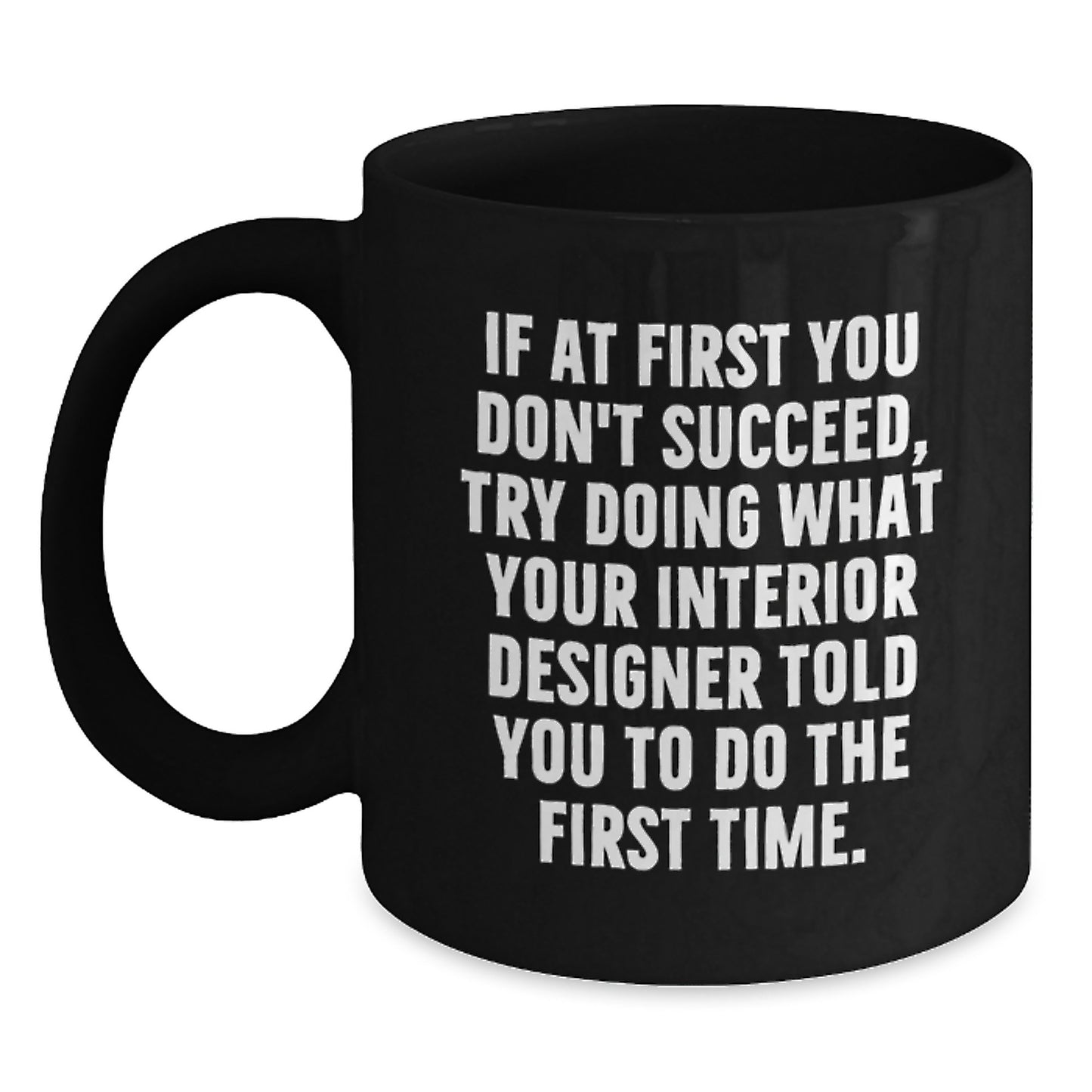 Gifts from Friends and Family to Interior Designers, Funny Black Coffee Mug - Graduation Unique Gifts - Main
