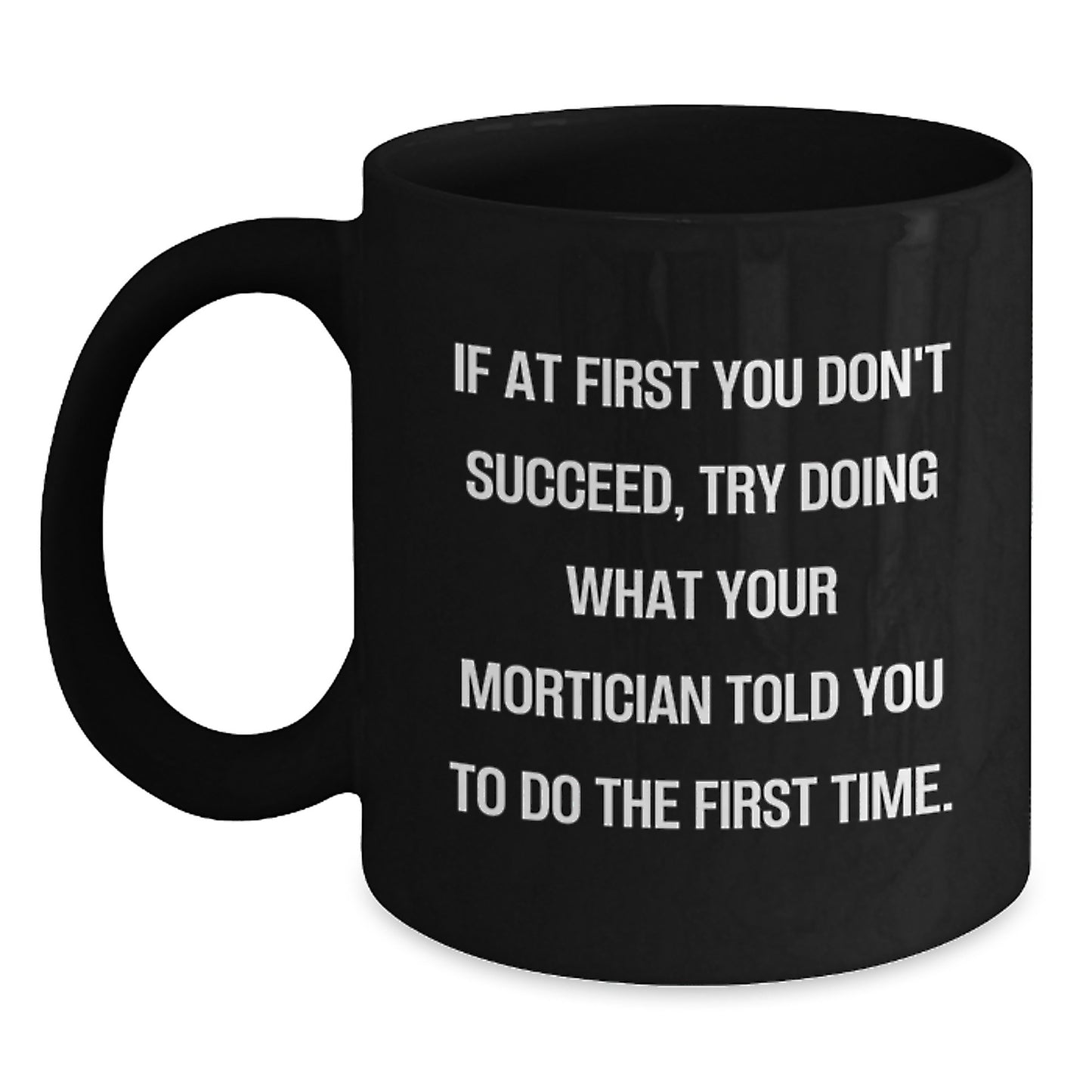 Mortician's Wisdom Funny Black Coffee Mug Gifts from Friends for Birthday - Main