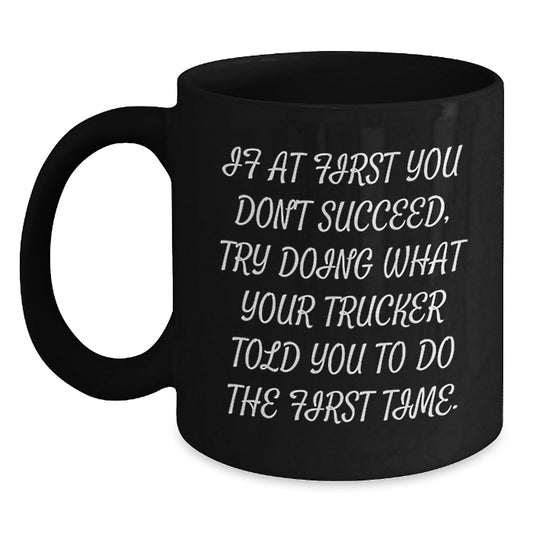 Gifts from Friends and Family for Truckers, Funny Trucker Quotes, Black Coffee Mugs for Valentine's, Trucker Themed Gifts - Main