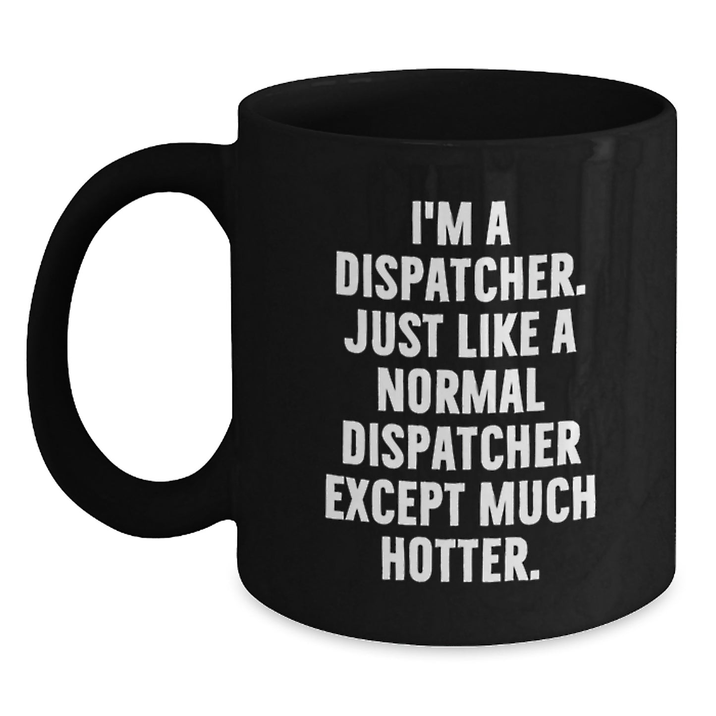 Funny Dispatcher Gifts for Men - Birthday Unique Gifts from Friends - Black Coffee Mug with Dispatcher Quote - Ideal Gift for Dispatcher - Main