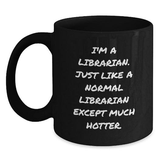 Funny Librarian Gifts for Graduation, Black Coffee Mug, I'm A Librarian - Gifts from Friends, Coworkers, Family, for Men, Women, Librarian - Main