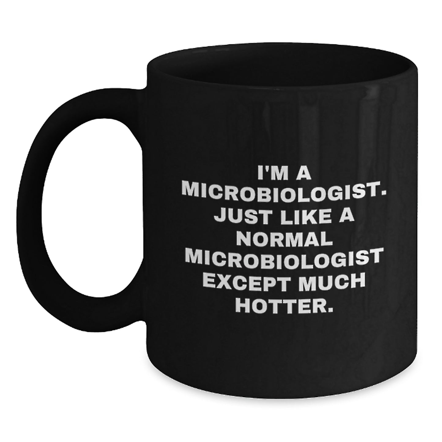 Funny Microbiologist Birthday Unique Gifts from Friends for the Hotter Side of Science Black Coffee Mug - Main