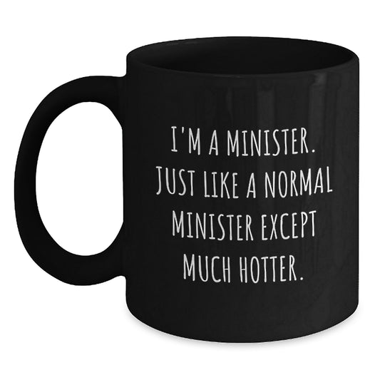 Funny Minister Gifts, Unique Black Coffee Mug for Men, Perfect for Minister Friends, Hotter than Normal Minister Quote - Main