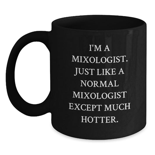 Funny Mixologist Graduation Gifts from Friends - Black Coffee Mug 'I'm A Mixologist...' - Main