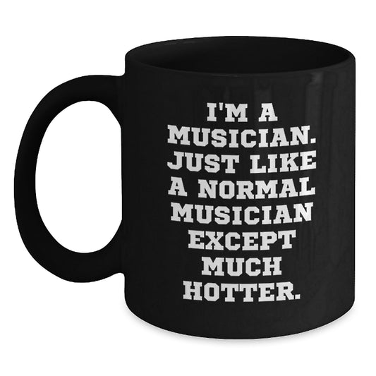 Funny Musician Gifts for Mom, I'm A Musician Black Coffee Mug, Unique Mother's Day Unique Gifts from Men, Musician Mug, Funny Musician Quote - Main