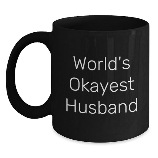 World's Okayest Husband Black Coffee Mug, Funny Birthday Unique Gift from Friends, Unique Gifts for Husband, Husband's Okayest Husband Ceramic Mugs, Microwave and Dishwasher Safe - Main