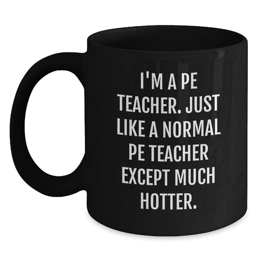 Funny PE Teacher Black Coffee Mugs, Gifts for PE Teachers, Unique Birthday Unique Gifts from Friends to PE Teachers, PE Teacher Humor - Main