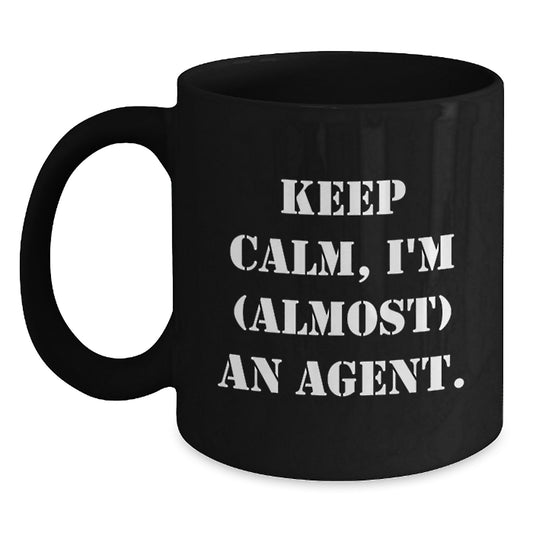 Funny Agent Gifts Keep Calm I'm Almost An Agent Black Coffee Mug for Birthday Men or Women, Gifts from Friends or Coworkers, Perfect for Agent Fans - Main
