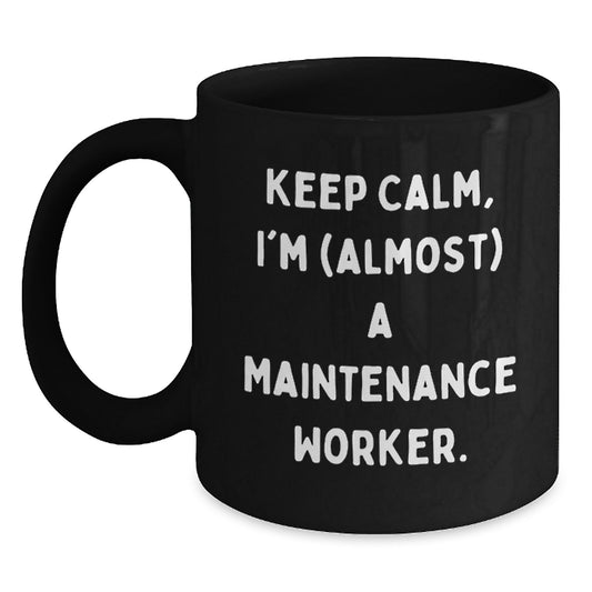 Maintenance Worker Gifts from Friends, Funny Keep Calm Black Coffee Mug for Graduation, 'I'm almost a Maintenance Worker' - Main