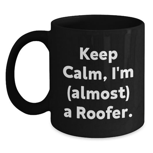 Roofer Humor Gifts from Friends - Keep Calm I'm almost a Roofer Unique Valentine's Gifts for Roofer Men - Main
