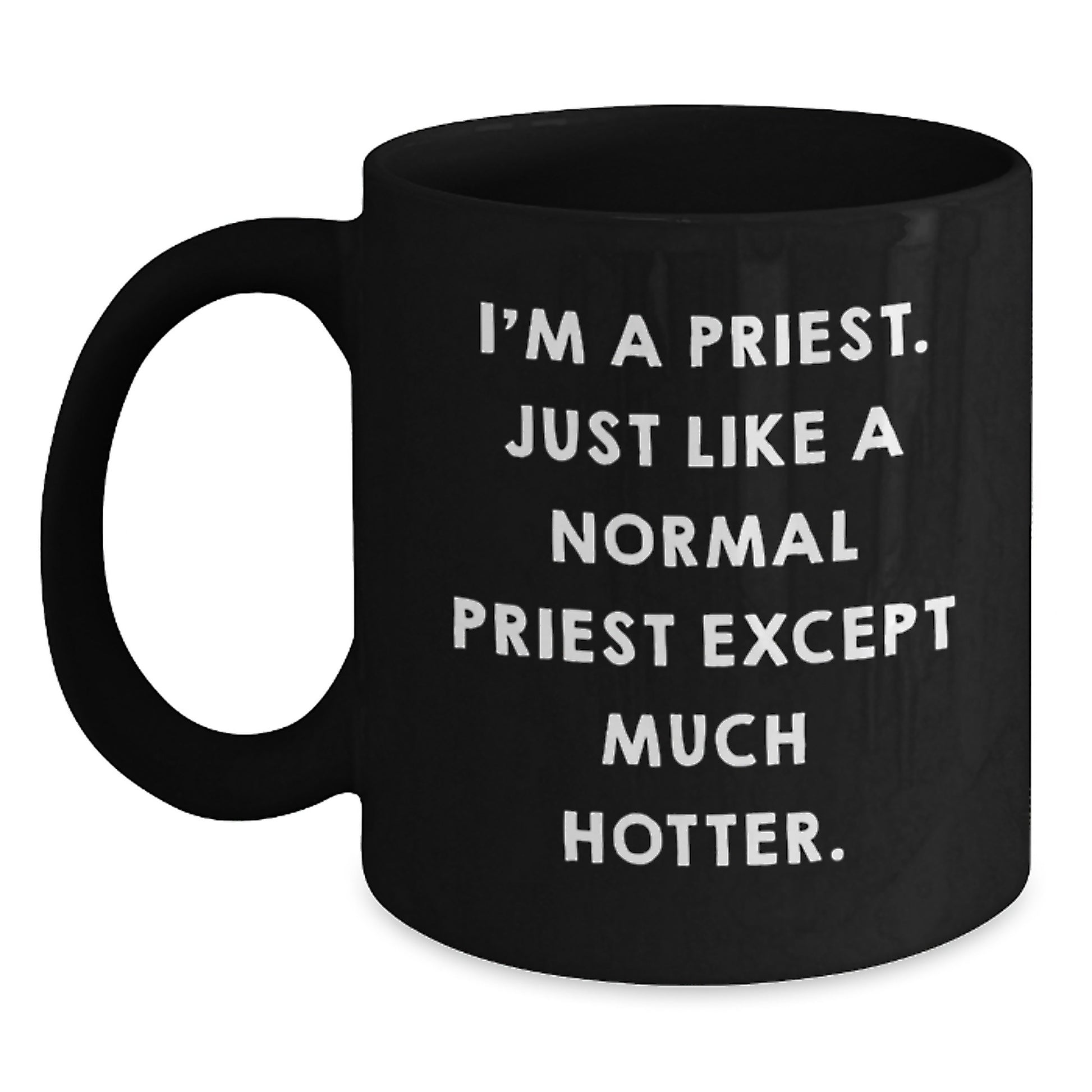 Funny Priest Gifts, I'm A Priest Hotter Mugs for Graduation Unique Gifts from Men to Priest Friends - Main