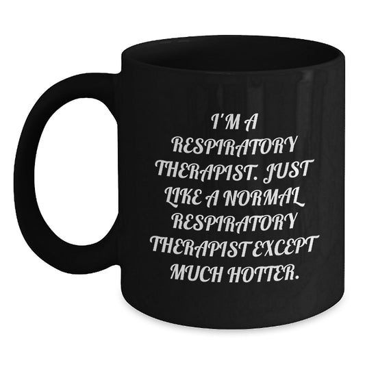 Funny Respiratory Therapist Gifts for Men Women Friends Coworkers - I'm A Respiratory Therapist Except Much Hotter, Black Coffee Mug, Christmas Unique Gift - Main