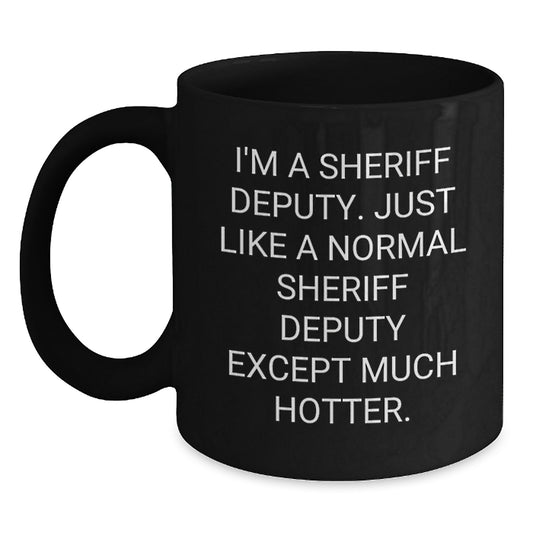 Funny Sheriff Deputy Black Coffee Mugs Gifts from Friends and Family for Sheriff Deputy on Father's Day - Main