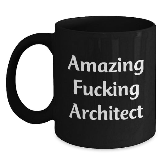 Funny Architect Gifts, Amazing Coffee Mug for Birthday from Friends to Coworkers - 'Amazing F--king Architect' Quote on Black 11oz or 15oz Ceramic Mug - Main